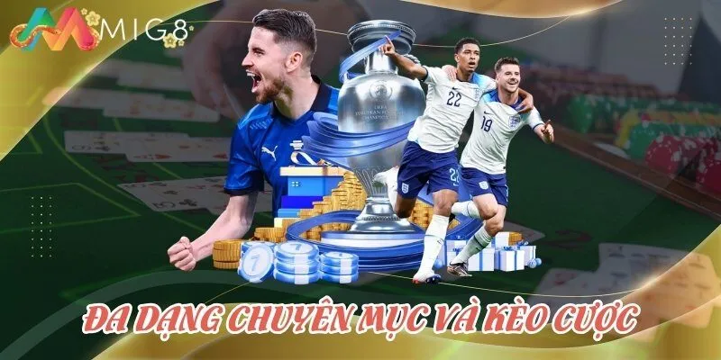 Đa dạng chuyên mục và kèo cược