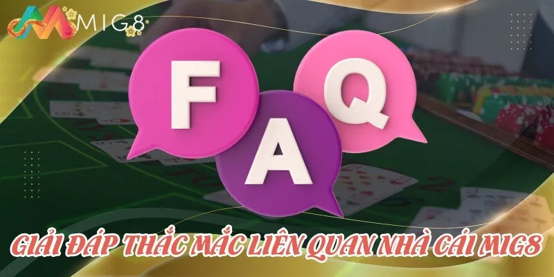 Giải đáp thắc mắc liên quan nhà cái Mig8