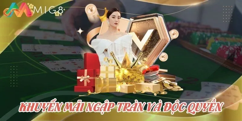Khuyến mãi ngập tràn và độc quyền